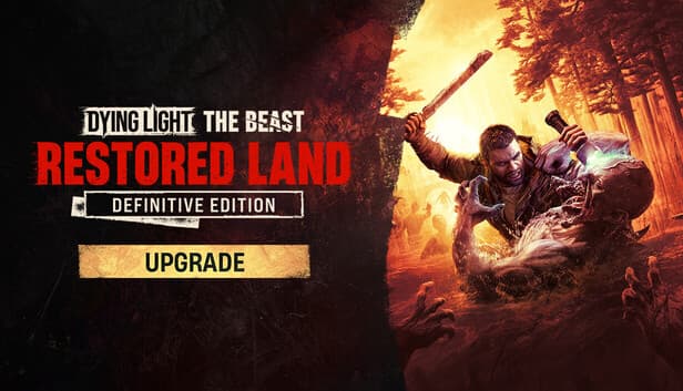 Dying Light: The Beast Restored Land Definitive Edition